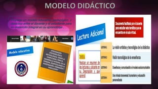 Propone un modelo educativo, pedagógico, y
didáctico entre el docente y el estudiante para
su desarrollo integral en su aprendizaje .
 