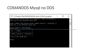 COMANDOS Mysql no DOS
 