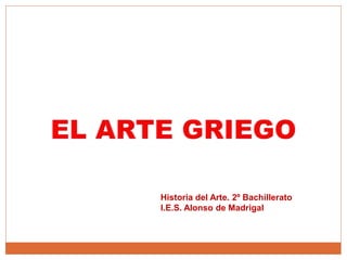 Historia del Arte. 2º Bachillerato 
I.E.S. Alonso de Madrigal 
 