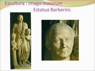 Escultura : imago maiorum Estatua Barberini.  S. I a. C. 