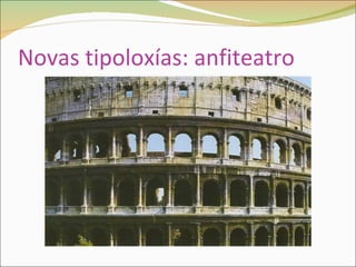 Novas tipoloxías: anfiteatro 
