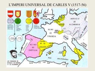 L’IMPERI UNIVERSAL DE CARLES V (1517-56)
 