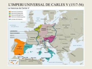 L’IMPERI UNIVERSAL DE CARLES V (1517-56)
 