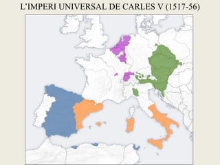 L’IMPERI UNIVERSAL DE CARLES V (1517-56)
 