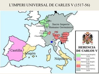 L’IMPERI UNIVERSAL DE CARLES V (1517-56)
 