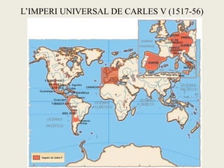 L’IMPERI UNIVERSAL DE CARLES V (1517-56)
 