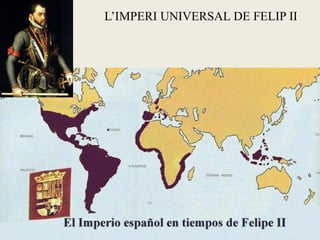 L’IMPERI UNIVERSAL DE FELIP II
 