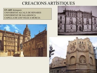 CREACIONS ARTÍSTIQUES
EN ART destaquen:
UNIVERSITAT ALCALÀ DE HENARES
UNIVERSITAT DE SALAMANCA
CAPELLA DE LOS VELEZ A MÚRCIA
 
