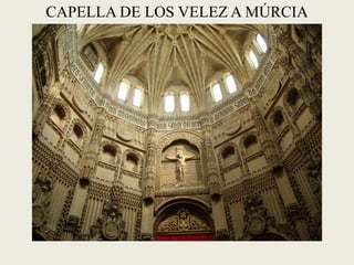 CAPELLA DE LOS VELEZ A MÚRCIA
 