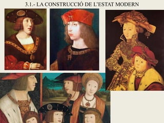 3.1.- LA CONSTRUCCIÓ DE L’ESTAT MODERN
 