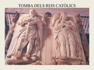 TOMBA DELS REIS CATÒLICS
 