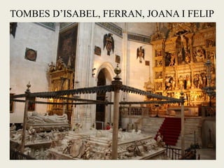 TOMBES D’ISABEL, FERRAN, JOANA I FELIP
 