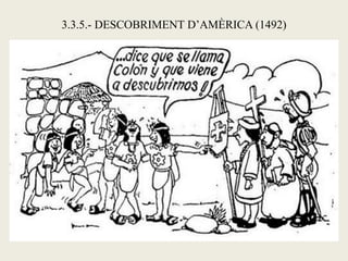 3.3.5.- DESCOBRIMENT D’AMÈRICA (1492)
 