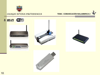 TEMA : COMUNICACIÓN INALAMBRICA 2 COLEGIO DIVINA PROVIDENCIA 3.   WI-FI 