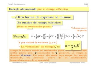 Fátima Masot Conde Dpto. Física Aplicada III Universidad de Sevilla
15/28Tema 3: Condensadores
En función del campo eléctr...