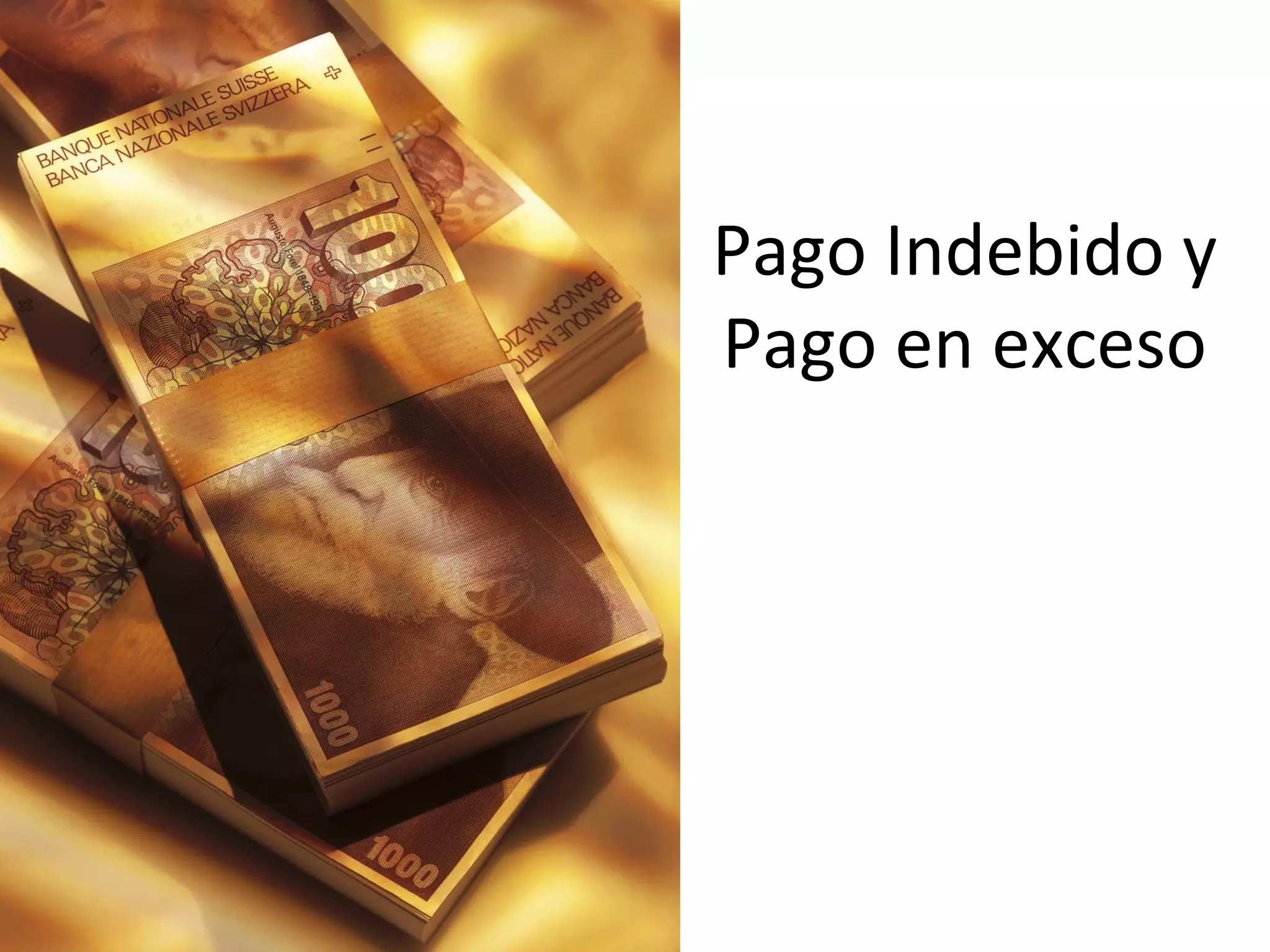 Pago Indebido y
Pago en exceso
 