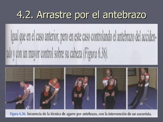 4.2. Arrastre por el antebrazo 