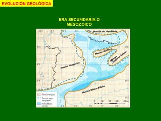 ERA SECUNDARIA O MESOZOICO EVOLUCIÓN GEOLÓGICA 