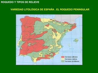 VARIEDAD LITOLÓGICA DE ESPAÑA . EL ROQUEDO PENINSULAR ROQUEDO Y TIPOS DE RELIEVE 