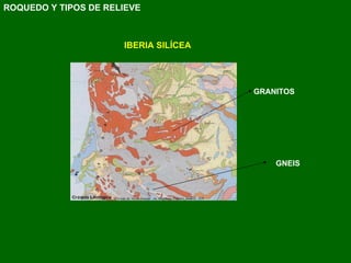 GRANITOS GNEIS IBERIA SILÍCEA ROQUEDO Y TIPOS DE RELIEVE 