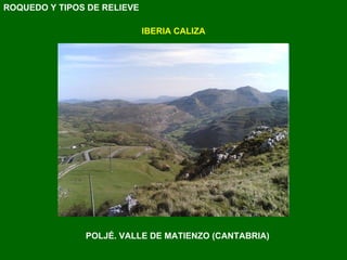 POLJÉ. VALLE DE MATIENZO (CANTABRIA) IBERIA CALIZA ROQUEDO Y TIPOS DE RELIEVE 