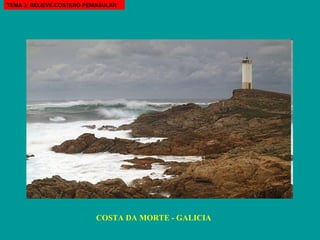 COSTA DA MORTE - GALICIA TEMA 3: RELIEVE COSTERO PENINSULAR 