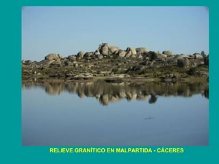 RELIEVE GRANÍTICO EN MALPARTIDA - CÁCERES 