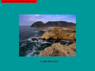 CABO DE GATA TEMA 3: RELIEVE COSTERO PENINSULAR 