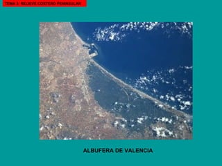 ALBUFERA DE VALENCIA TEMA 3: RELIEVE COSTERO PENINSULAR 