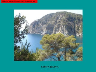 COSTA BRAVA TEMA 3: RELIEVE COSTERO PENINSULAR 