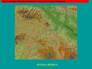 SISTEMA IBÉRICO TEMA 3: GRANDES UNIDADES MORFOESTRUCTURALES DEL RELIEVE PENINSULAR 