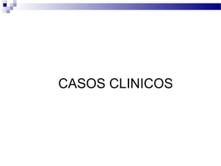 CASOS CLINICOS
 