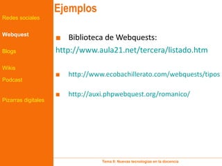 <ul><li>Biblioteca de Webquests: </li></ul><ul><li>http://www.aula21.net/tercera/listado.htm </li></ul><ul><li>http://www....