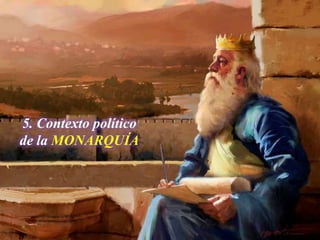 5. Contexto político
de la MONARQUÍA

 