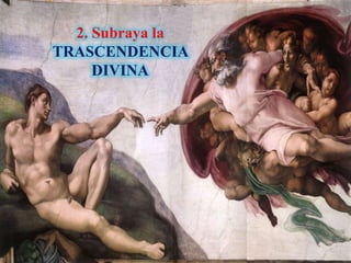 2. Subraya la
TRASCENDENCIA
DIVINA

 
