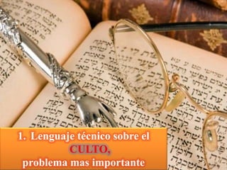 1. Lenguaje técnico sobre el
CULTO,
problema mas importante

 