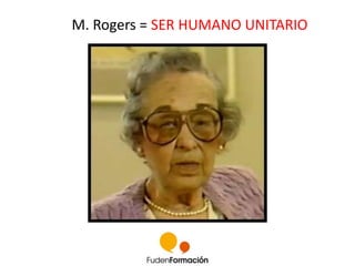 M. Rogers = SER HUMANO UNITARIO 
 