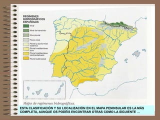 ESTA CLASIFICACIÓN Y SU LOCALIZACIÓN EN EL MAPA PENINSULAR ES LA MÁS
COMPLETA, AUNQUE OS PODÉIS ENCONTRAR OTRAS COMO LA SIGUIENTE …
 