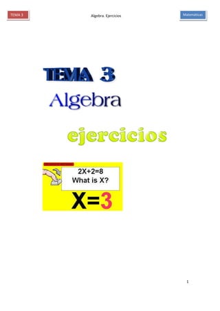 Algebra. Ejercicios
1
TEMA 3 Matemáticas
 