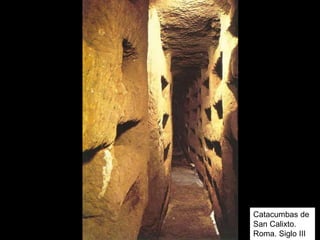 Catacumbas de
San Calixto.
Roma. Siglo III
 