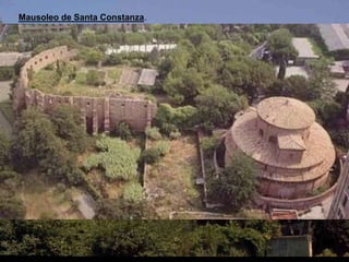 Mausoleo de Santa Constanza.
Roma. S. IV
 