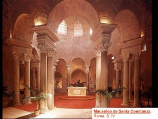 Mausoleo de Santa Constanza.
Roma. S. IV
 