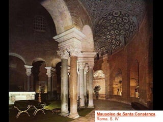 Mausoleo de Santa Constanza.
Roma. S. IV
 