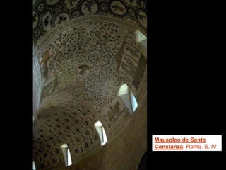 Mausoleo de Santa
Constanza. Roma. S. IV
 