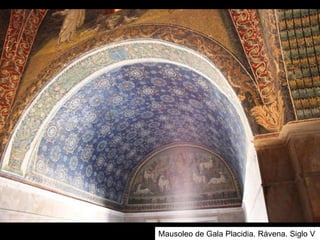 Mausoleo de Gala Placidia. Rávena. Siglo V
 