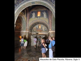 Mausoleo de Gala Placidia. Rávena. Siglo V
 
