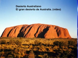 Desierto Australiano
El gran desierto de Australia. (video)
 