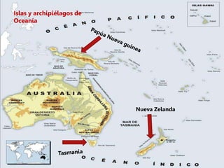 Tema 3.El relieve de Oceanía.
Nueva Zelanda
Islas y archipiélagos de
Oceanía
 