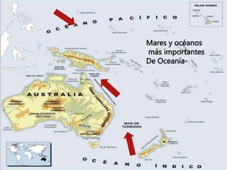 Mares y océanos
más importantes
De Oceanía-
 