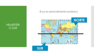 Biosistemas de latitudes medias
El sur es esencialmente oceánico
HEMISFERI
O SUR
SUR
NORTE
 